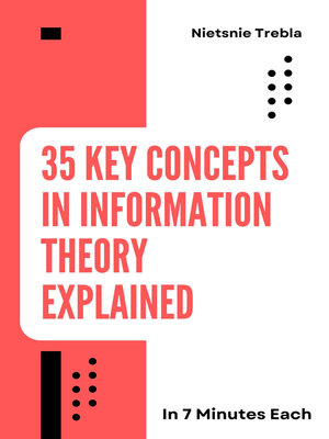 cover image of 35 Key Concepts in Information Theory Explained in 7 Minutes Each